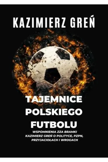 Tajemnice polskiego futbolu - Kazimierz Gre�