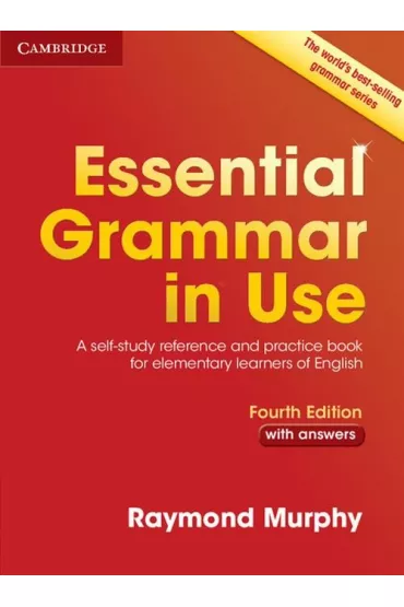 Essential Grammar in Use Fourth Edition with Answers. A Self-Study Reference and Practice Book for Elementary Learners of English - Raymond Murphy