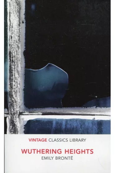 Wuthering Heights. Vintage Classics Library - Emily Bront�