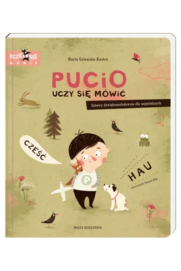 Pucio uczy si� m�wi�. Zabawy d�wi�kona�ladowcze dla najm�odszych - Marta Galewska-Kustra