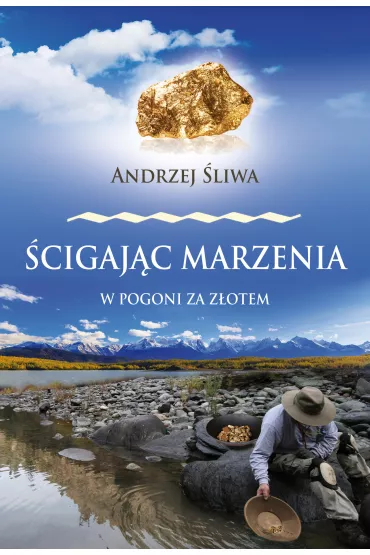 �cigaj�c marzenia. W pogoni za z�otem - Andrzej �liwa