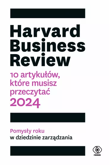 Harvard Business Review. 10 artyku��w, kt�re musisz przeczyta� 2024