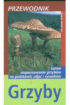 Grzyby Przewodnik - Montag Karin - Karin Montag