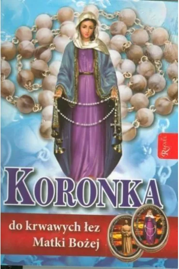 Koronka do krwawych �ez Matki Bo�ej. Modlitewnik + r�aniec