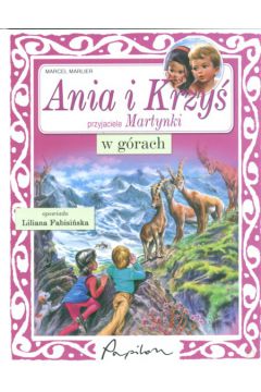 Ania i Krzy� przyjaciele Martynki w g�rach - Marlier Marcel - Marcel Marlier