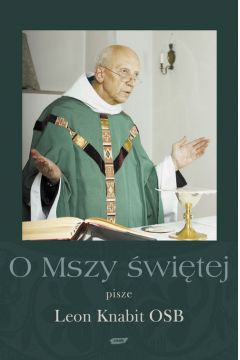 O Mszy �wi�tej - Knabit Leon o. OSB