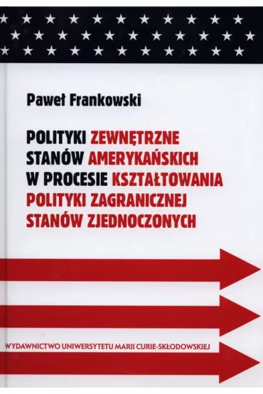 Polityki zewn�trzne stan�w ameryka�skich w procesi - Pawe� Frankowski