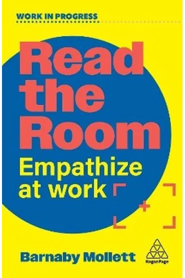Read the Room. Empathize at Work - Barnaby  Mollett