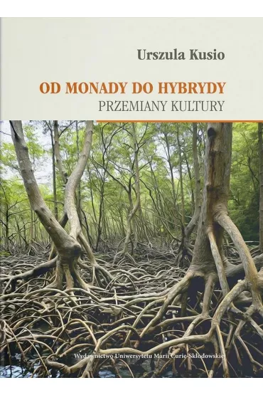 Od monady do hybrydy. Przemiany kultury - Urszula Kusio