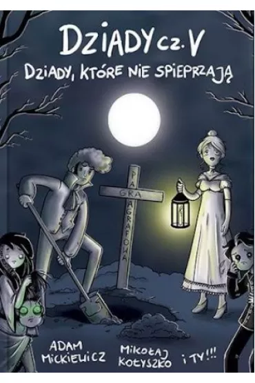 Dziady cz V Dziady, ktre nie spieprzaj - Mikoaj Koyszko