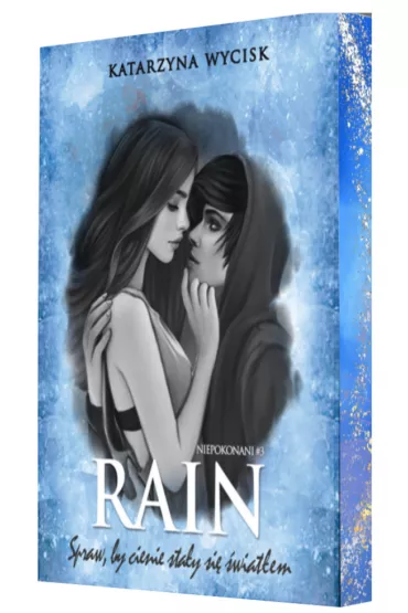 Rain. Spraw, by cienie stay si wiatem. Cz 1. Niepokonani. Tom 3 - Katarzyna Wycisk