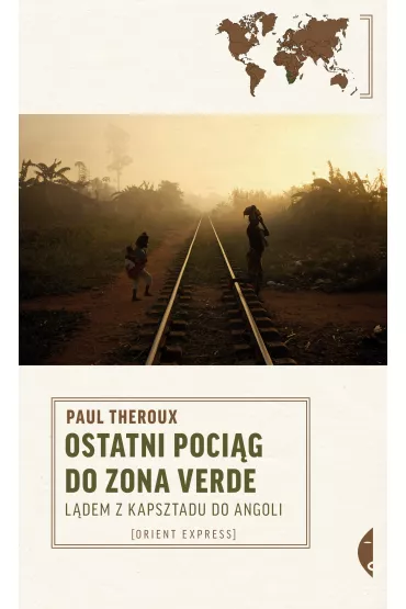 eBook Ostatni pocig do zona verde. Ldem z Kapsztadu do Angoli mobi epub - Paul Theroux