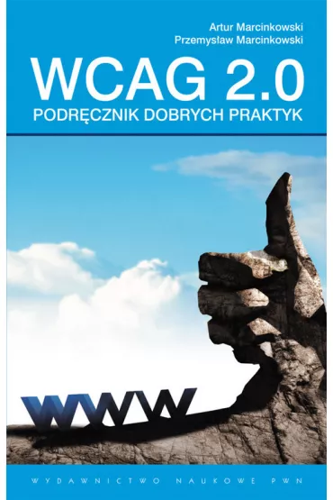 WCAG 2.0. Podr�cznik dobrych praktyk - Artur Marcinkowski, Przemys�aw Marcinkowski