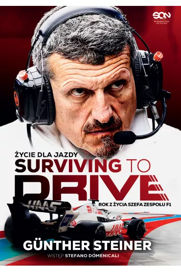 Surviving to Drive. ycie dla jazdy. Rok z ycia szefa zespou F1 - Guenther Steiner