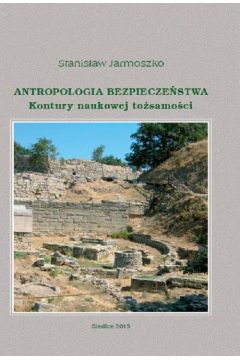 eBook Antropologia bezpieczestwa. Kontury naukowej tosamoci pdf