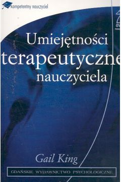 Umiej�tno�ci terapeutyczne nauczyciela - King Gail - King Gail