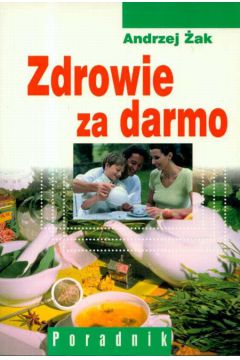 Zdrowie za darmo - �ak Andrzej - Andrzej �ak