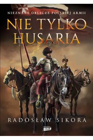Nie tylko husaria - Rados�aw Sikora