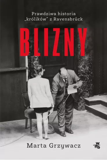 Blizny. Prawdziwa historia "krlikw" z Ravensbruck - Marta Grzywacz