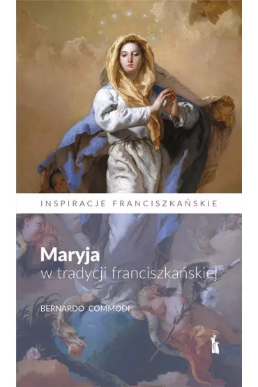 Maryja w tradycji franciszka�skiej - Bernardo Commodi