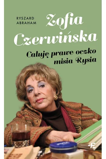 Zofia Czerwi�ska. Ca�uj� prawe oczko misia Rysia - Ryszard Abraham