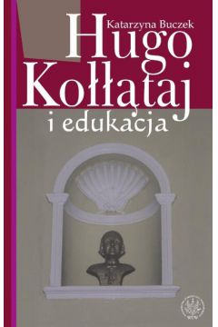 Hugo Ko���taj i edukacja - Buczek Katarzyna - Katarzyna Buczek