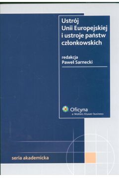 Ustr�j Unii Europejskiej i ustroje pa�stw cz�onkowskich - Pawe� Sarnecki