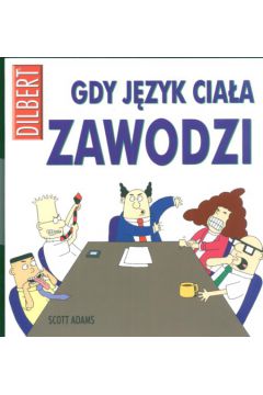 Dilbert Gdy zawodzi j�zyk cia�a - Adams Scott - Scott Adams