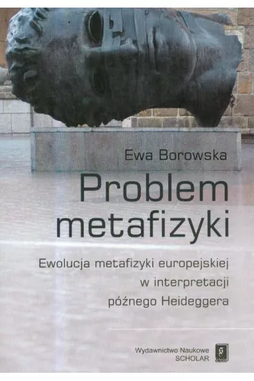 Problem metafizyki Ewolucja metafizyki europejskie - Ewa Borowska
