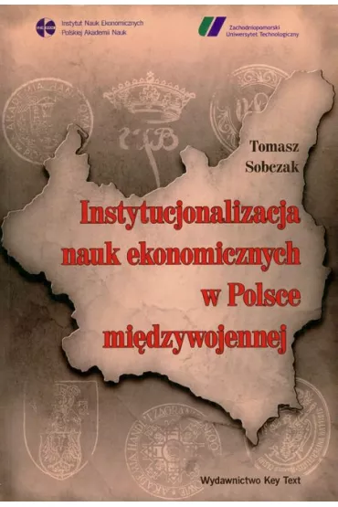 Instytucjonalizacja nauk ekonomicznych w Polsce mi�dzywojennej - Tomasz Sobczak