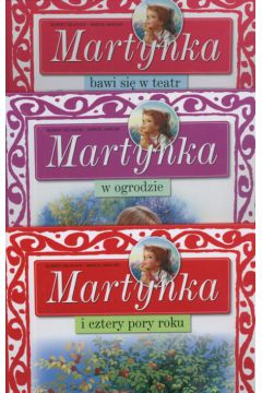 Martynka Cztery pory roku / Martynka W ogrodzie / Martynka Bawi si� w teatr - Delahaye Gilbert , Marlier Marcel - Gilbert Delahaye, Marcel Marlier