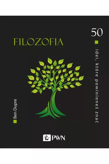 Filozofia. 50 idei, kt�re powiniene� zna� - Ben Dupre