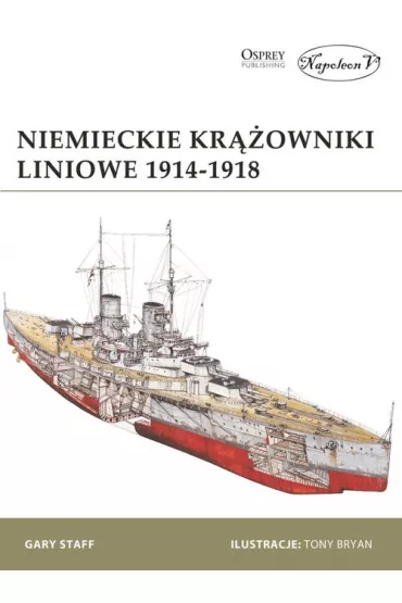 Niemieckie kr��owniki liniowe 1914-1918 - Gary Staff