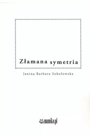 Z�amana symetria - Janina Barbara Soko�owska