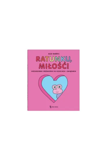 Ratunku, mi�o��! Niecodzienny przewodnik po uczuciach i zwi�zkach - Alex Norris