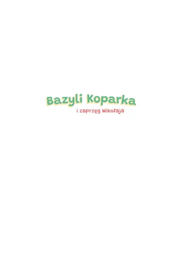 Ksi��eczka 240X210 TW Bazyli Koparka i zaprz�g Miko�aja SKRZAT 980911 - Marta  Ko�lak