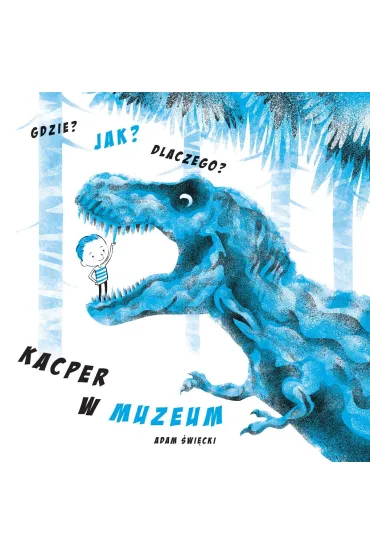 Gdzie jak dlaczego kacper w muzeum - Adam �wi�cki