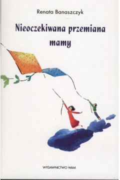 Nieoczekiwana przemiana mamy - Banaszczyk Renata - Renata Banaszczyk