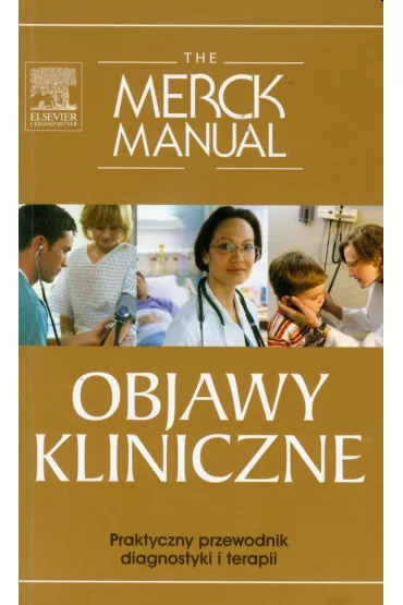 The Merck Manual. Objawy kliniczne. Praktyczny przewodnik diagnostyki i terapii