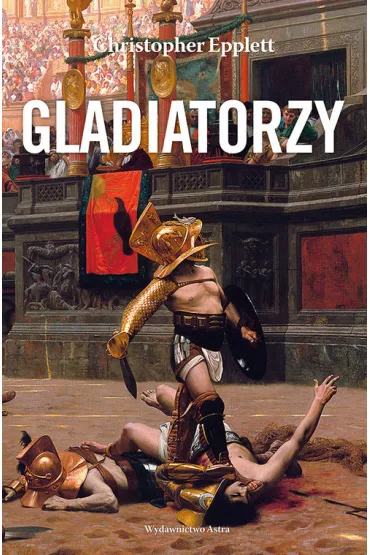 Gladiatorzy i walki z dzikimi zwierz�tami na arenach - Christopher  Epplett
