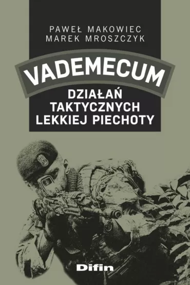Vademecum dzia�a� taktycznych lekkiej piechoty - Marek Mroszczyk, Pawe� Makowiec