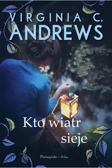 Kto wiatr sieje. Saga rodziny Dollanganger�w. Tom 4 - Virginia C. Andrews