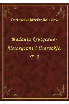eBook Badania krytyczno-historyczne i literackie. T. 3 epub