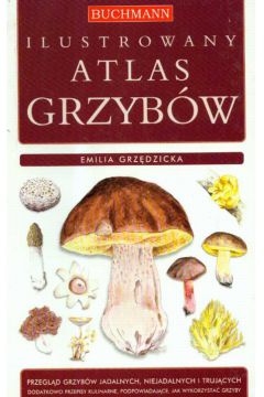 Ilustrowany atlas grzyb�w - Grz�dzicka Emilia - Emilia Grz�dzicka