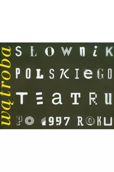 W�troba S�ownik polskiego teatru po 1997 roku