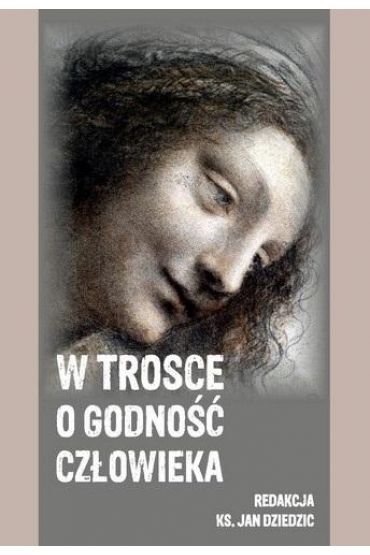 W trosce o godność człowieka