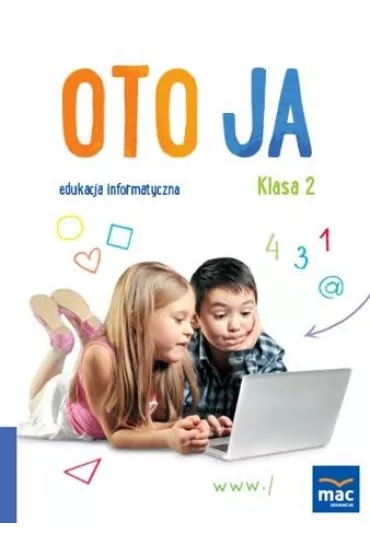 Oto ja. Edukacja informatyczna. Klasa 2 - Kazimierz Kosmaci�ski