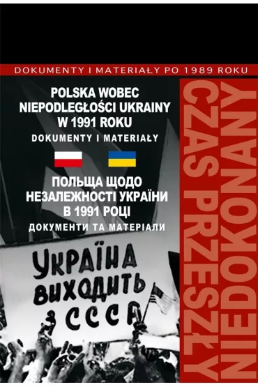 Polska wobec niepodleg�o�ci Ukrainy w 1991 roku - Marek Jab�onowski, W�odzimierz Janowski, Grzegorz So�tysiak