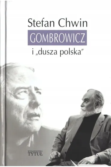 Gombrowicz i `dusza polska` - Stefan Chwin