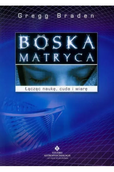 Boska matryca - Gregg Braden